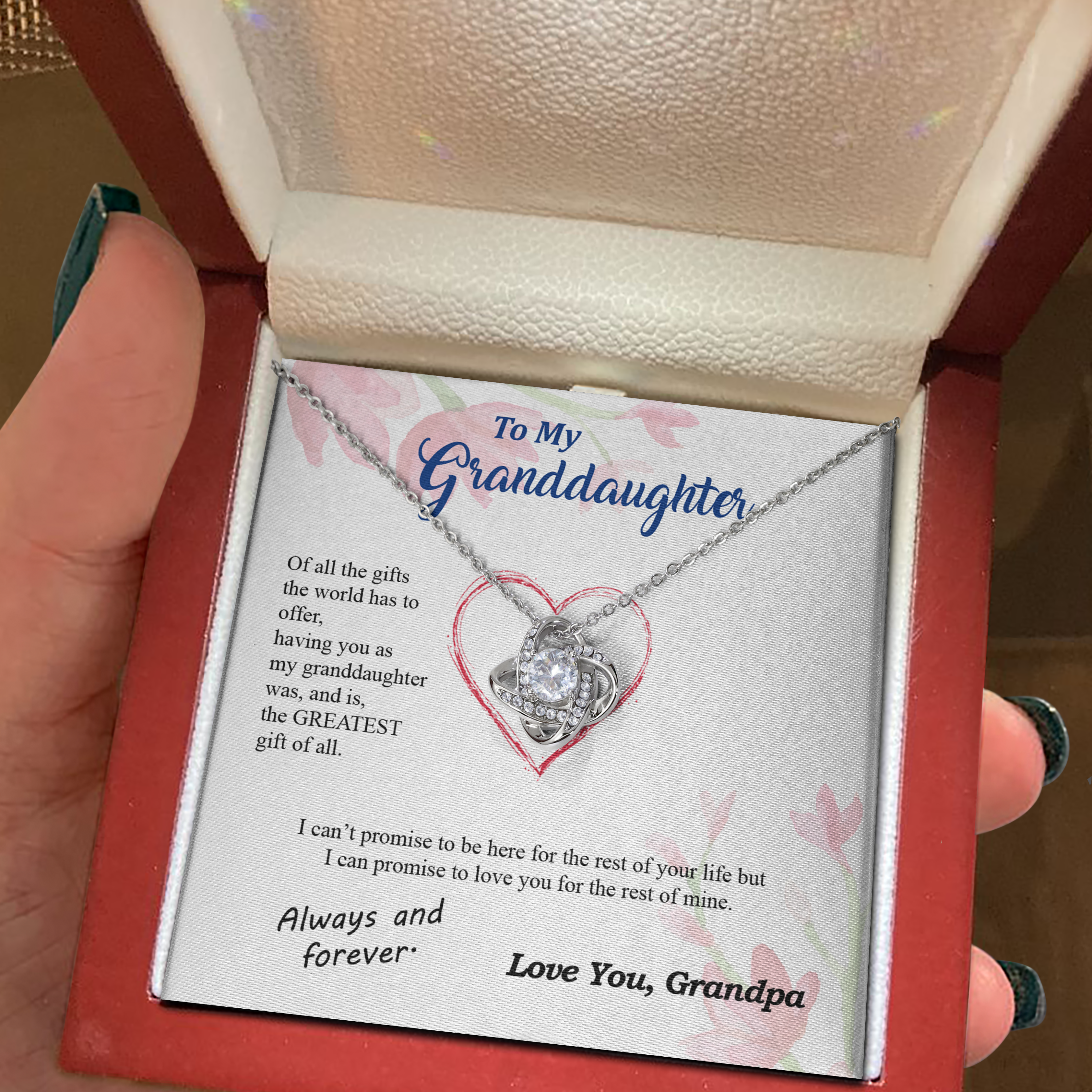 To my Granddaughter - you are my greatest gift I promise - from Your Grandpa - Love Knot