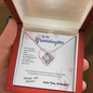 To my Granddaughter - you are my greatest gift I promise - from Your Grandpa - Love Knot