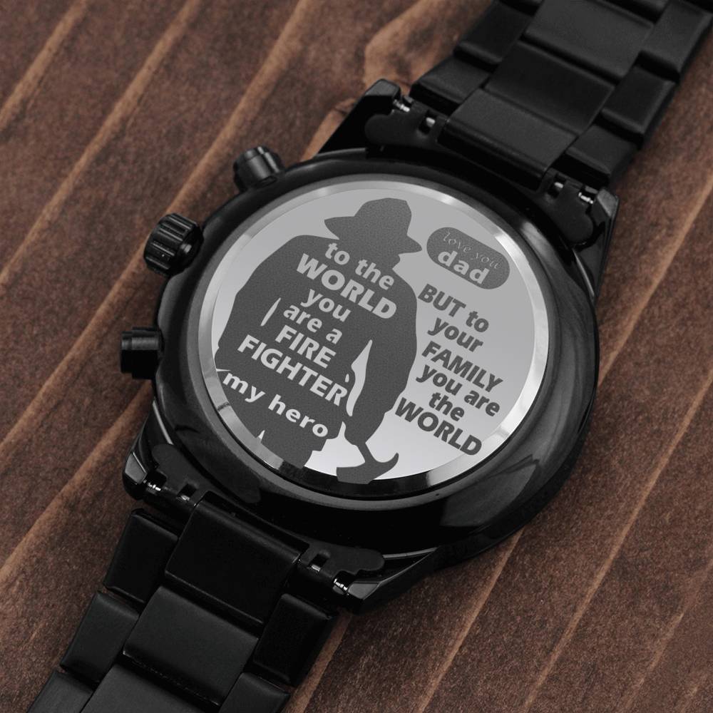 To Firefighter Dad - you are the world - Stainless Steel Luxury Watch