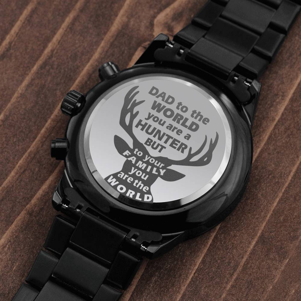 To Hunter Dad - you are the world - Stainless Steel Luxury Watch