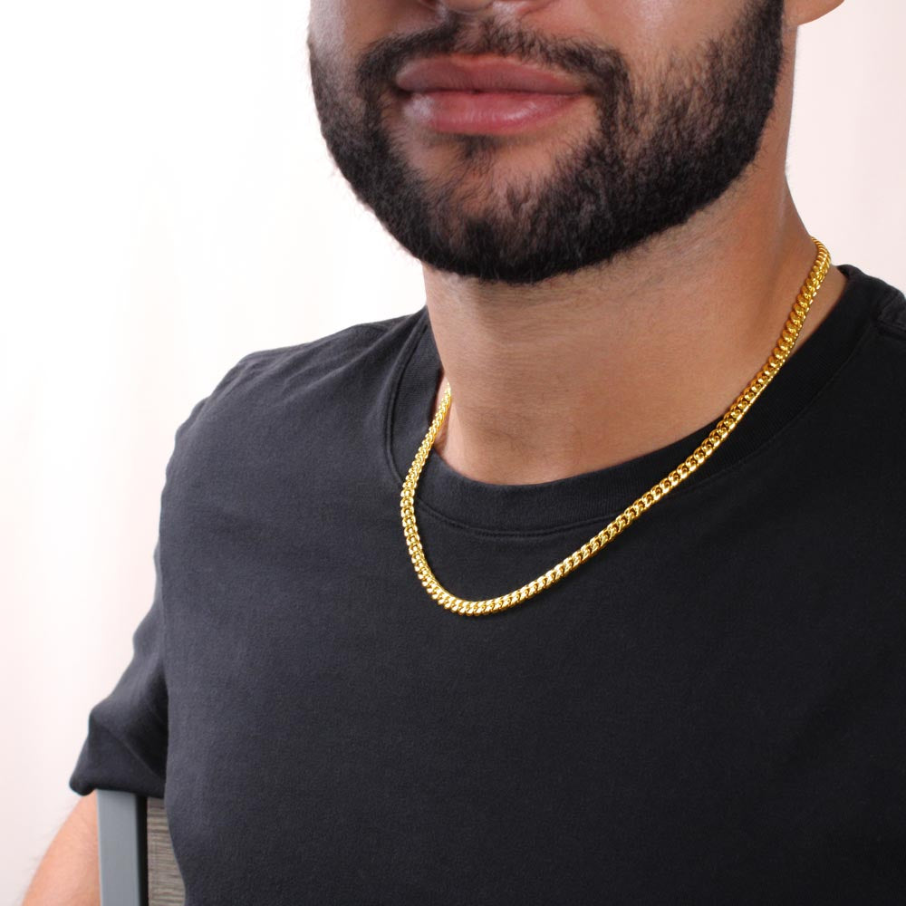 To my Man, my Son, my Grandson, my Husband, my Soulmate - Cuban Link Chain Necklace - General Style