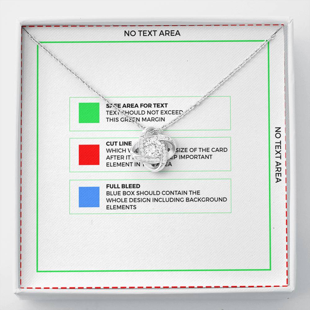 To my XXX - I hugged this pendant love and light - from Dad - Love Knot