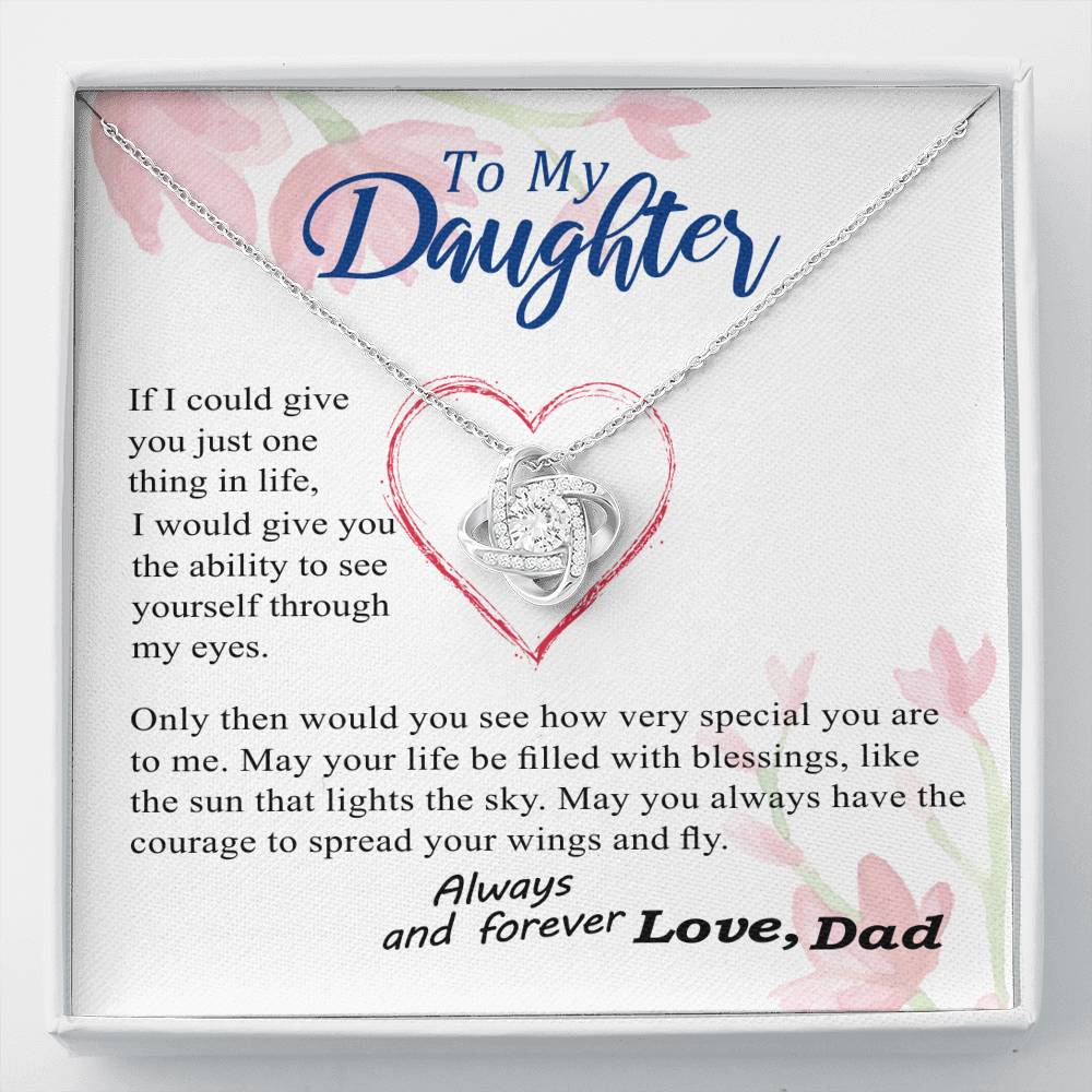 To my Daughter - Through my Eyes You Can Fly Forever - From Dad - BEST SELLER - Love Knot Necklace