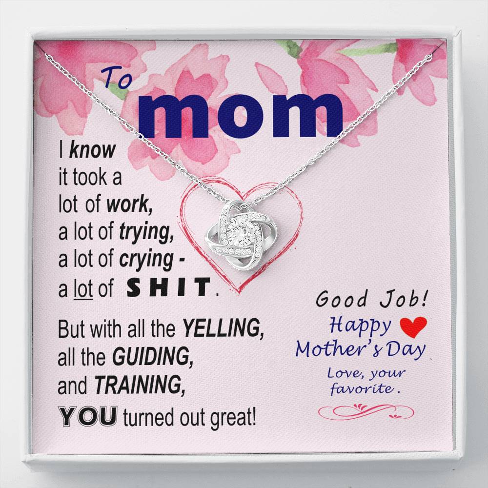 To Mom - You turned out great - from Favorite - Knot Necklace