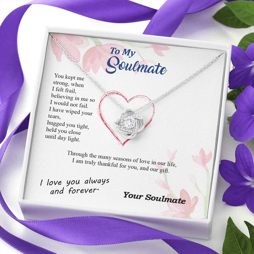 To my Soulmate - Wiped Your Tears and Held You Close - from Your Soulmate - Love Knot