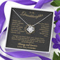 To my Granddaughter - your path and brilliance greatest woman proud of you - elegant - from Your Grandpa - BEST SELLER - Love Knot