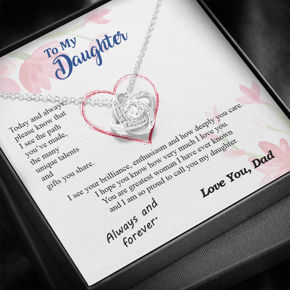 To my Daughter - your path and brilliance greatest woman proud of you - from Your Dad - Love Knot