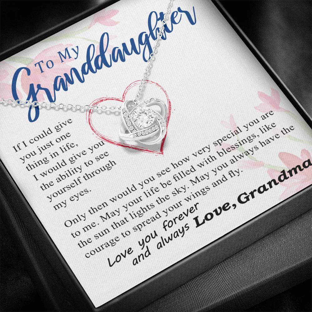 To my Granddaughter - through my eyes you can fly forever - from Your Grandma - Love Knot