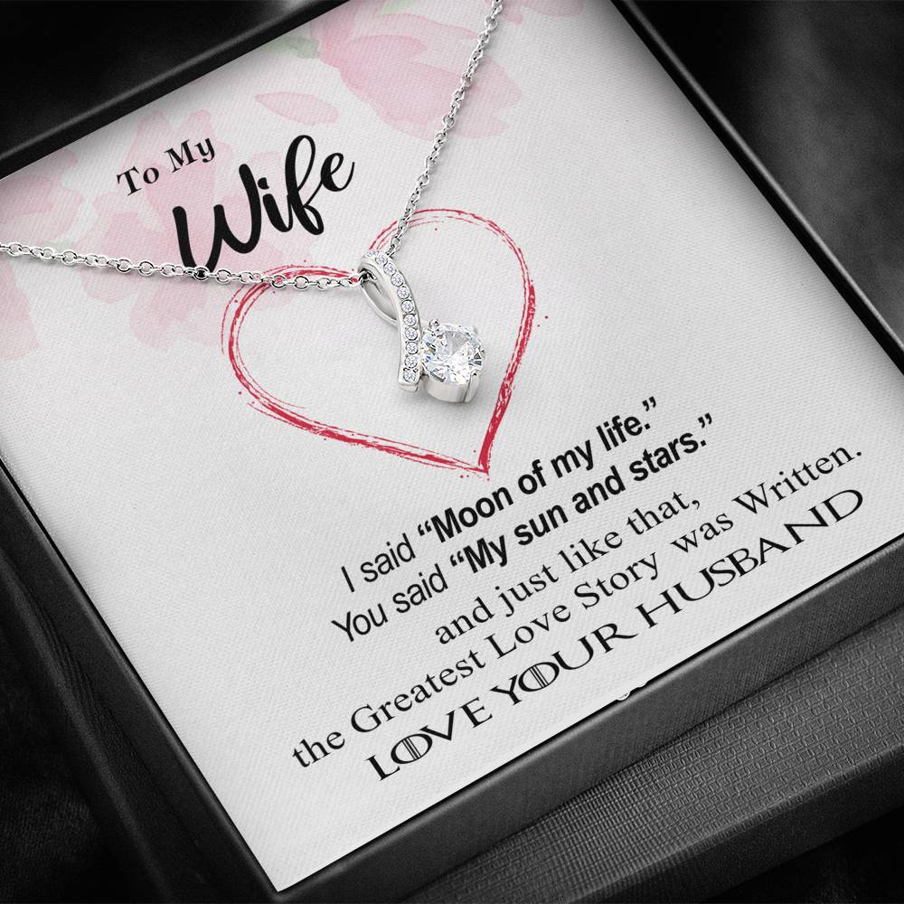 To my Wife, my moon, sun and stars, Greatest Love Story - Alluring Necklace - GOT