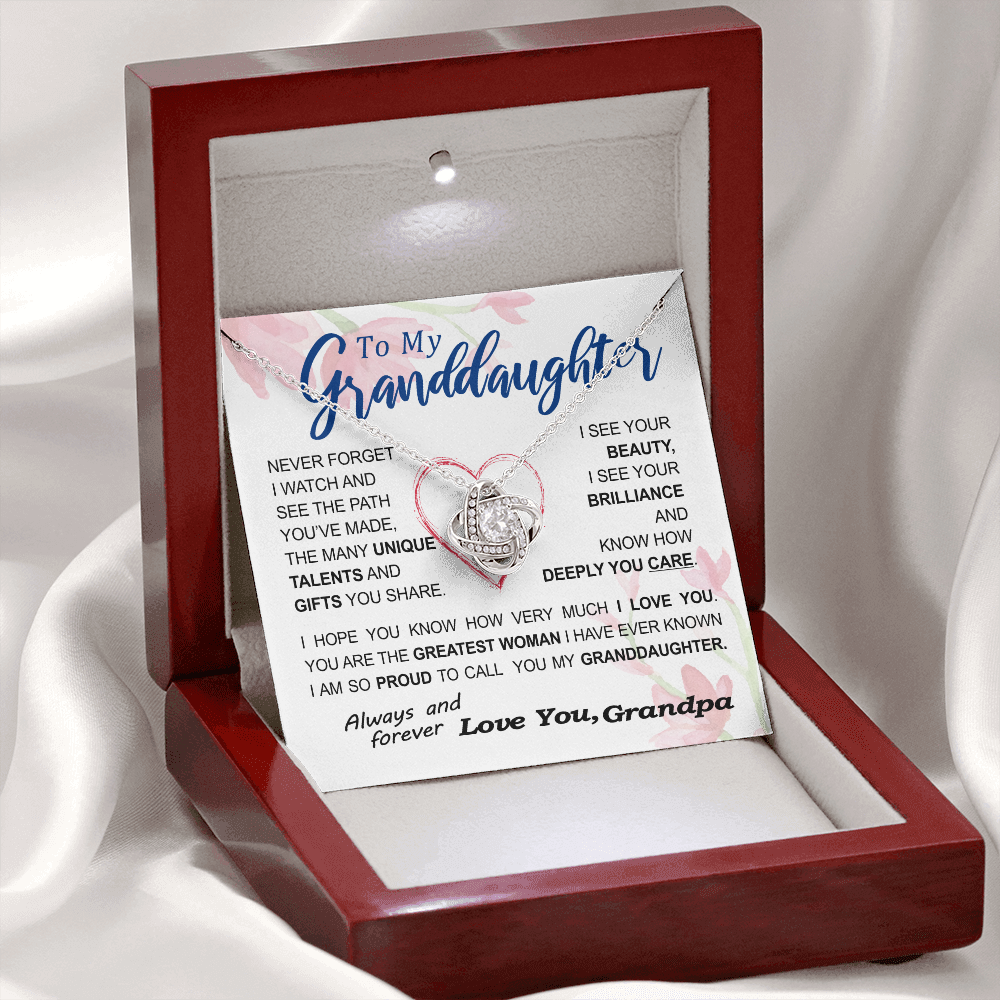 To my Granddaughter - never forget your path and beauty and brilliance greatest woman proud of you - from Your Grandpa - BEST SELLER - Love Knot
