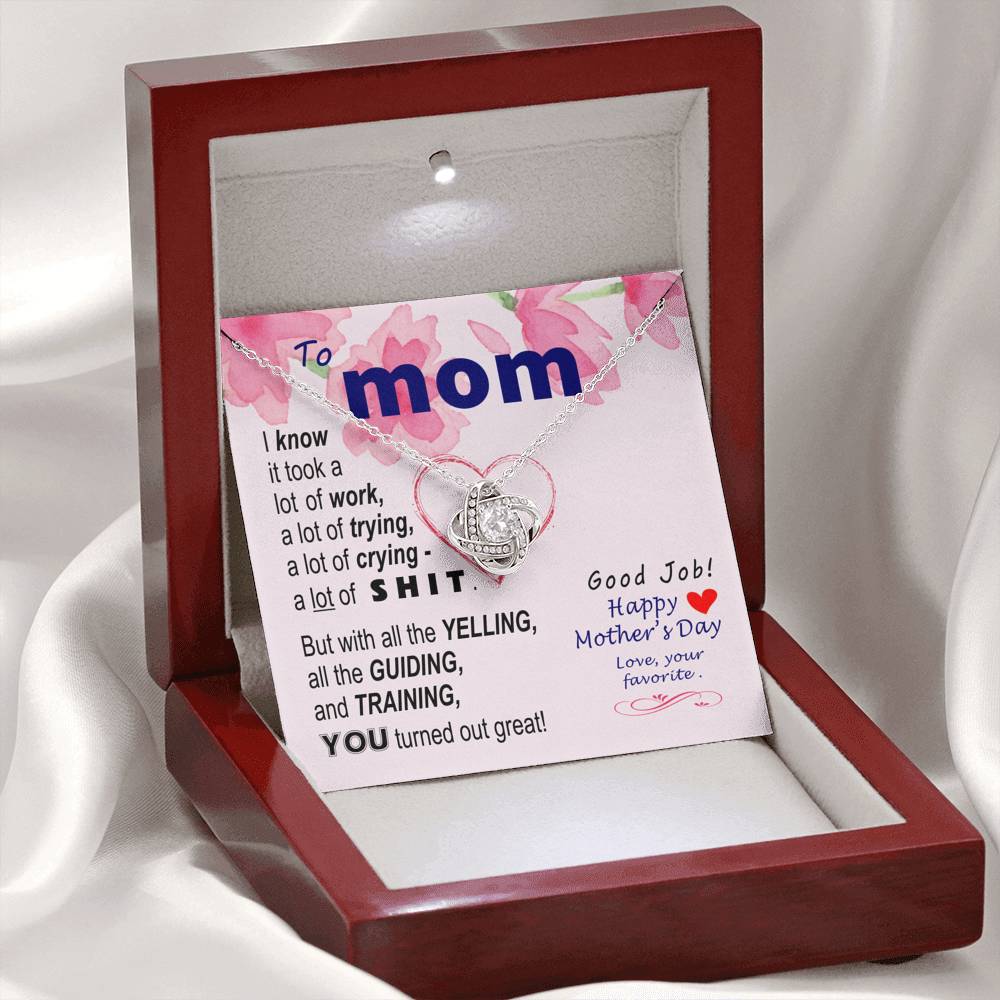 To Mom - You turned out great - from Favorite - Knot Necklace