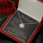 To my Granddaughter - your path and brilliance greatest woman proud of you - style 86a - from Your Grandpa - Love Knot