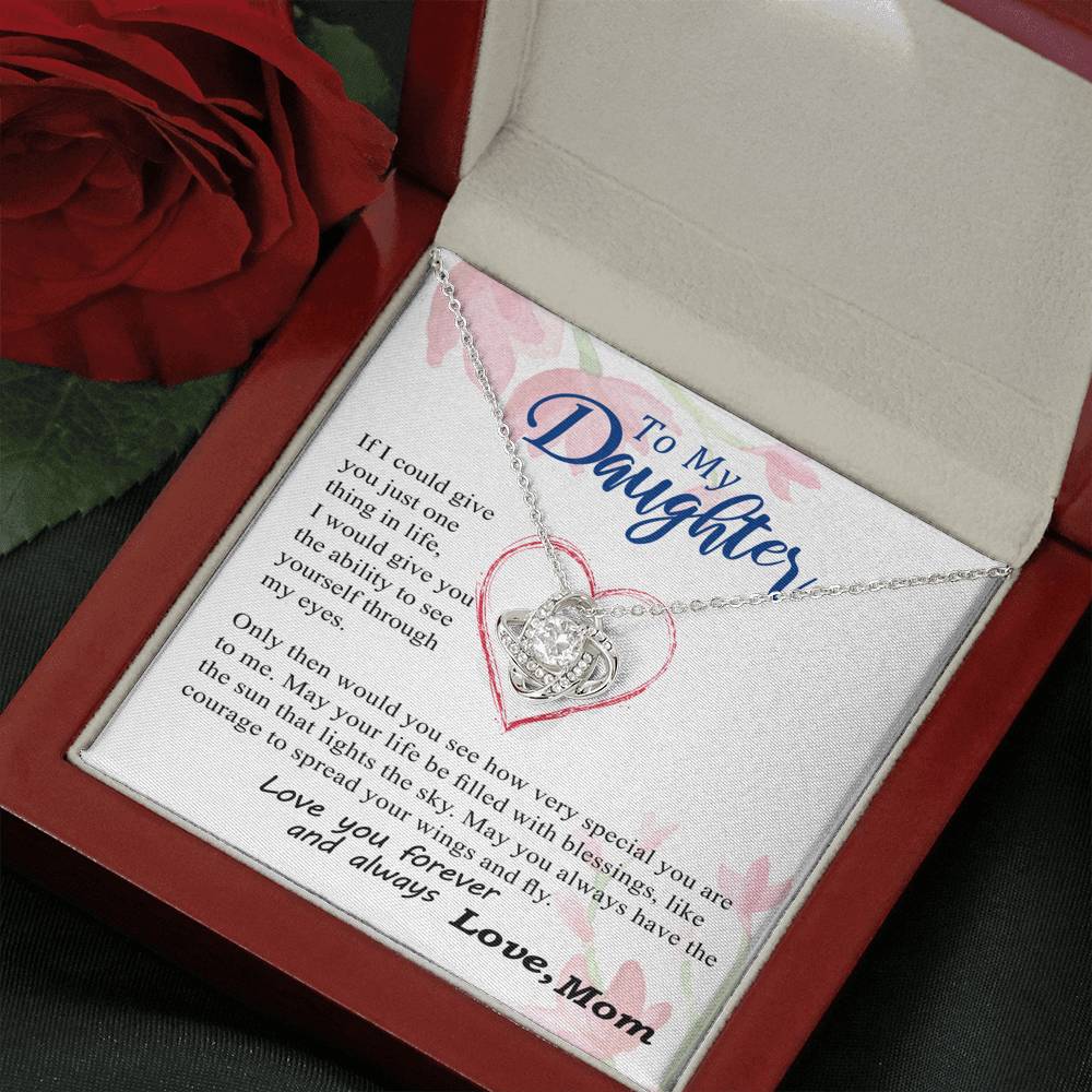 To my Daughter - through my eyes you can fly forever - from Your Mom - Love Knot