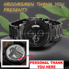 To My Groomsmen - Thank you for everything Event Memento - Stainless Steel Luxury Watch
