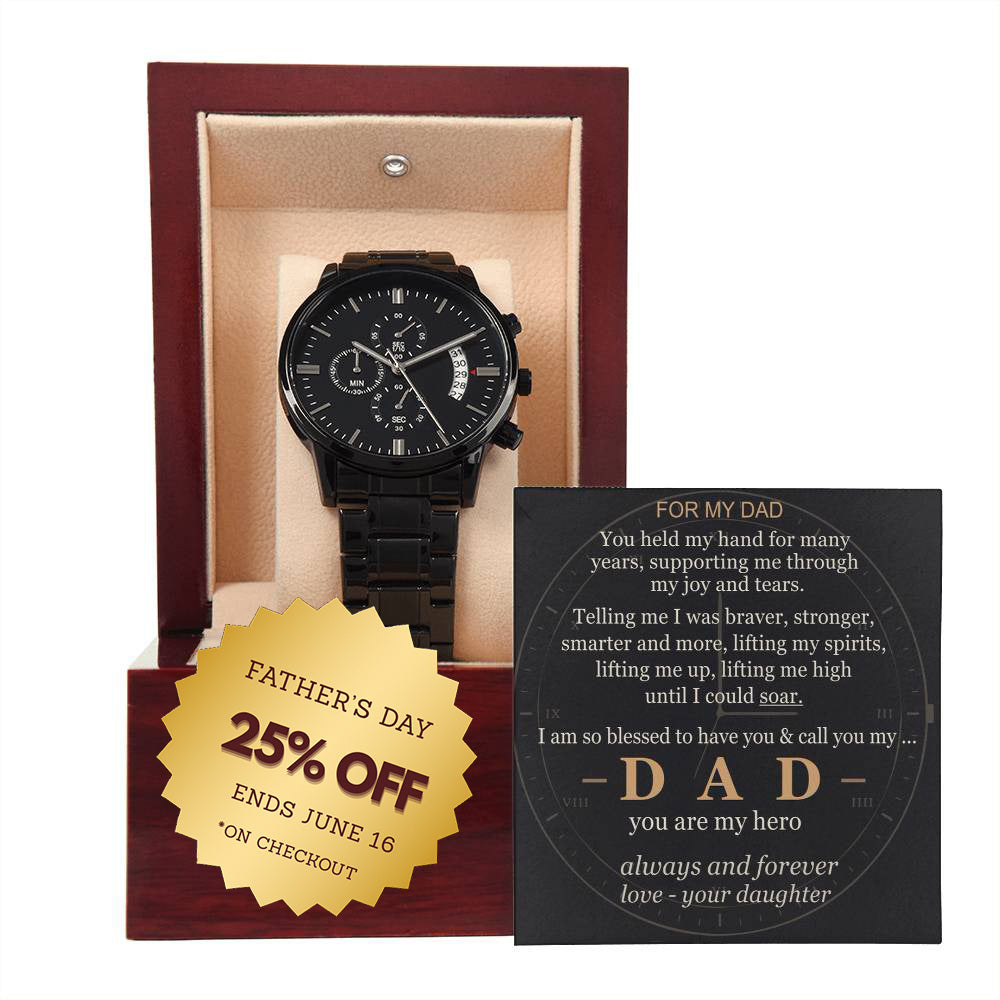 To my Dad — I see your path, proud to call you mine — from your Son — Always — Watch