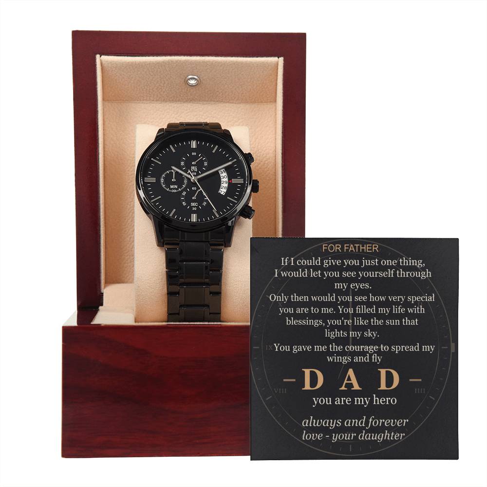 To my Dad — Through my eyes you've always been my hero — from your Daughter — Always — Watch