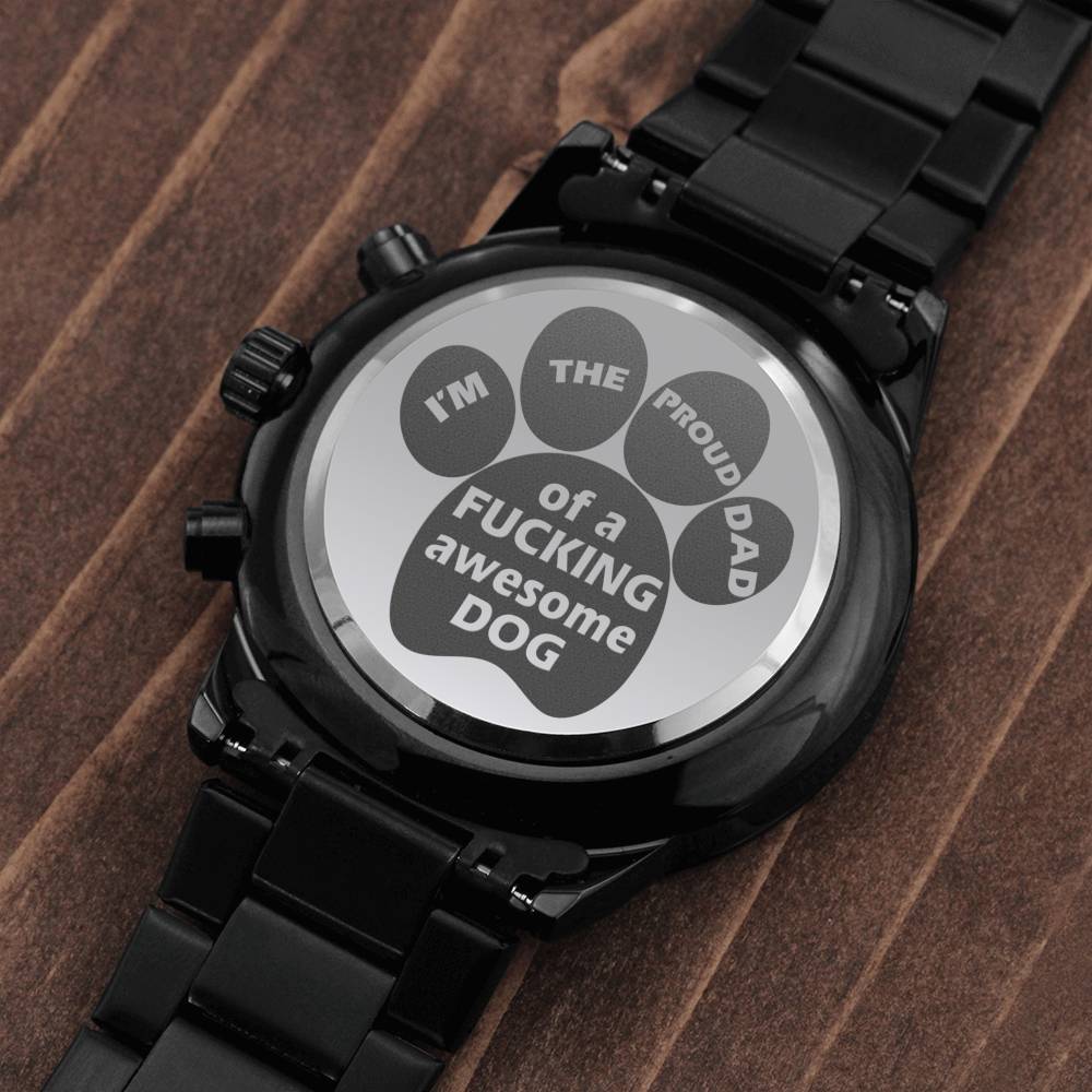 To Doggy Dad -  Proud Dad of  F Awesome Dog - Stainless Steel Luxury Watch
