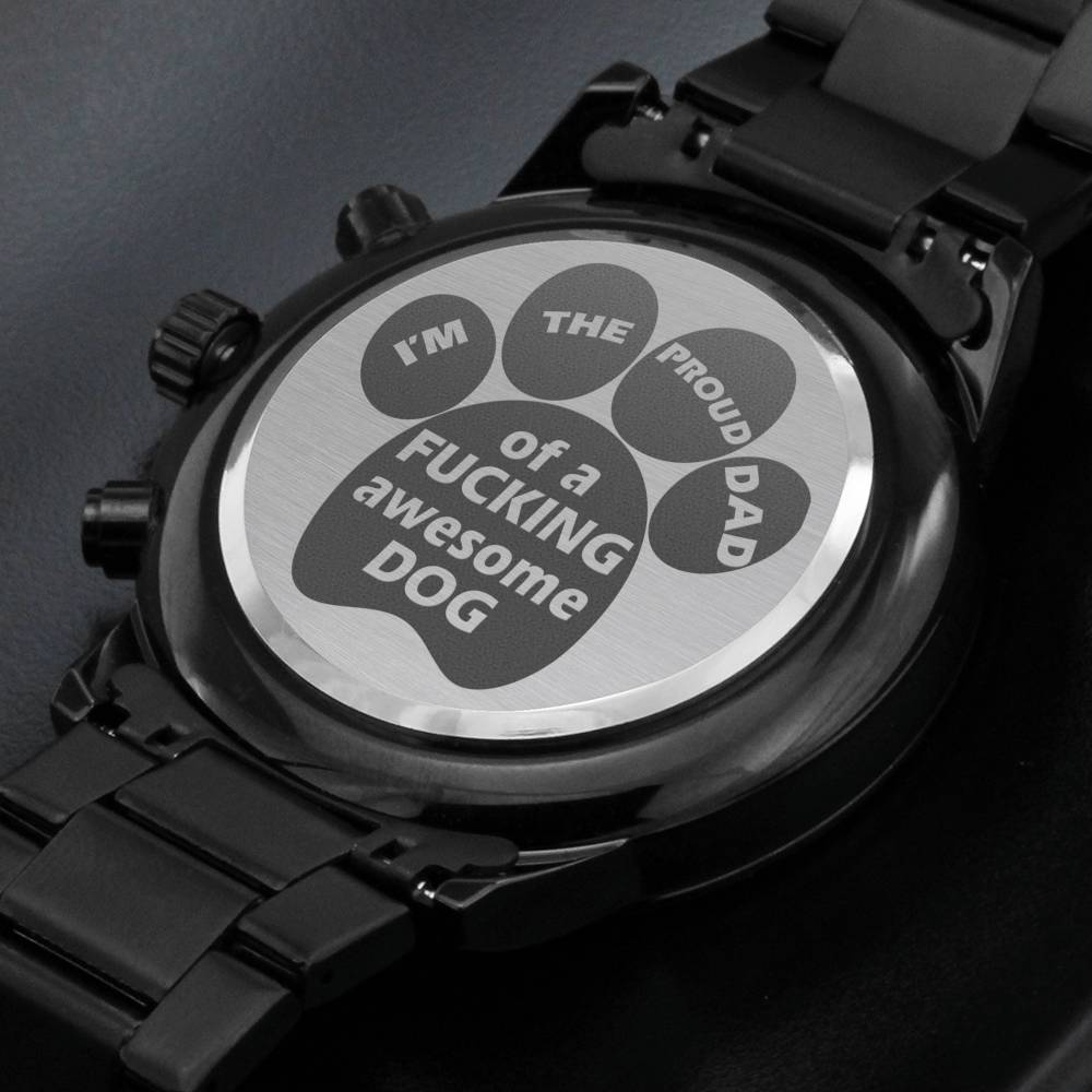 To Doggy Dad -  Proud Dad of  F Awesome Dog - Stainless Steel Luxury Watch