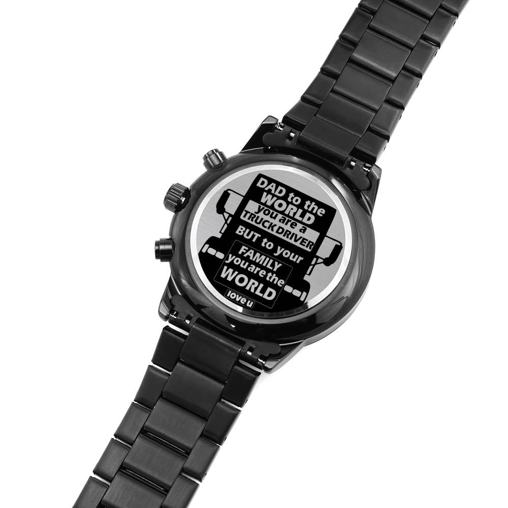 To Truck Driver Dad -  you are the world - Stainless Steel Luxury Watch