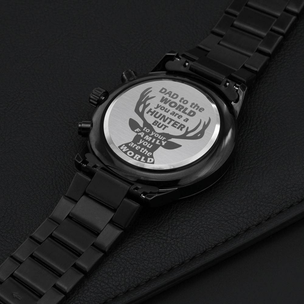 To Hunter Dad -  you are the world - Stainless Steel Luxury Watch