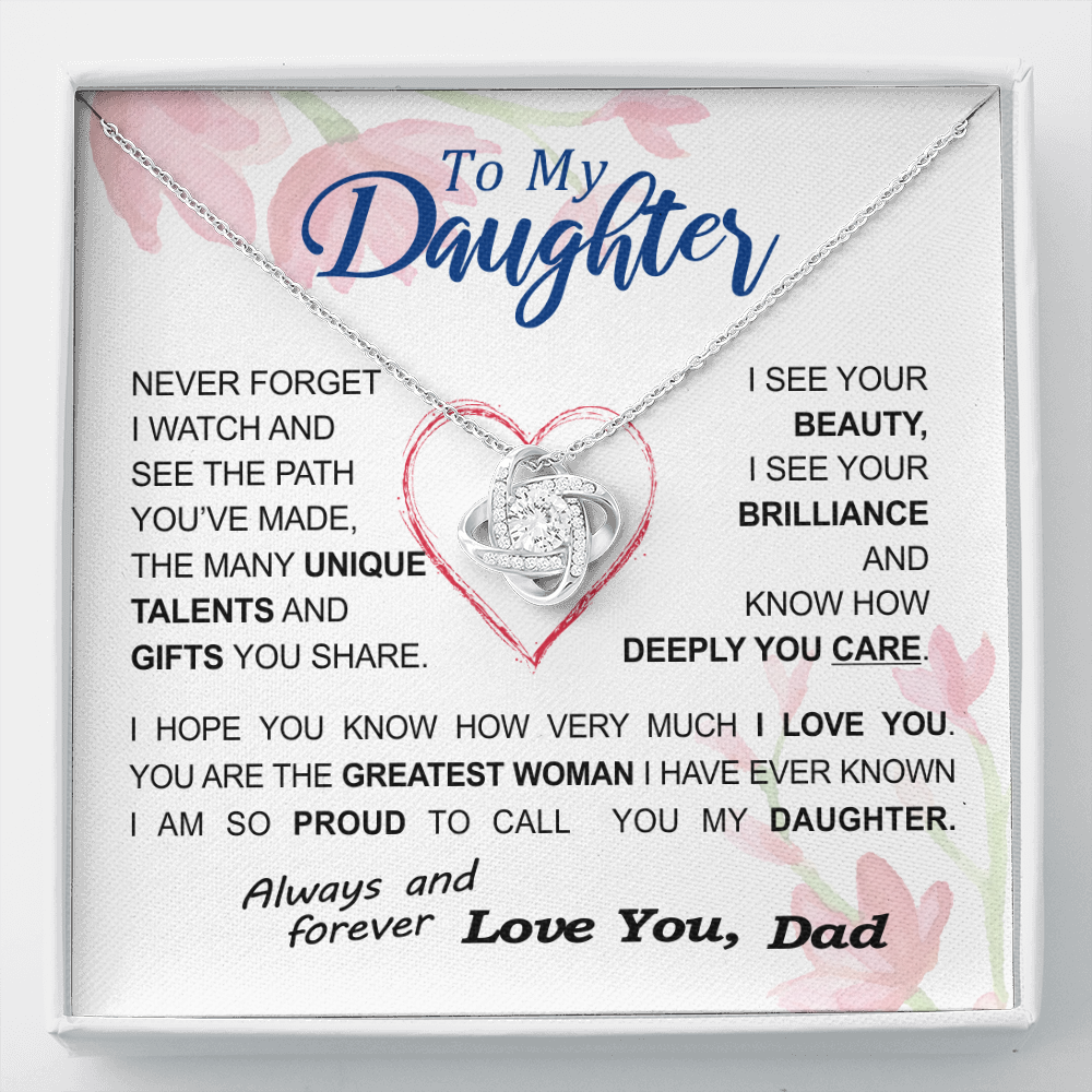 To my Daughter - never forget your path and beauty and brilliance greatest woman proud of you - from Your  Dad - BEST SELLER - Love Knot