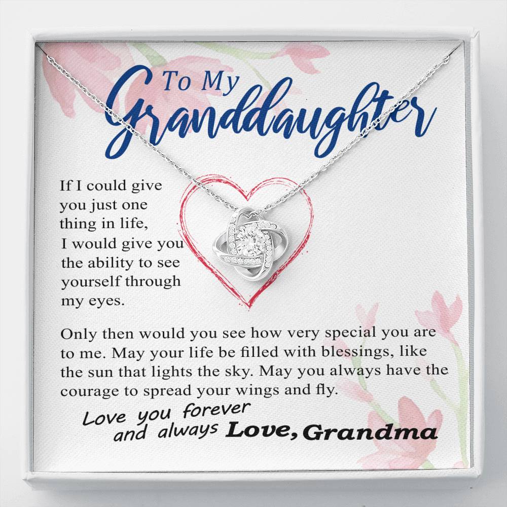 To my Granddaughter - through my eyes you can fly forever - from Your Grandma - Love Knot