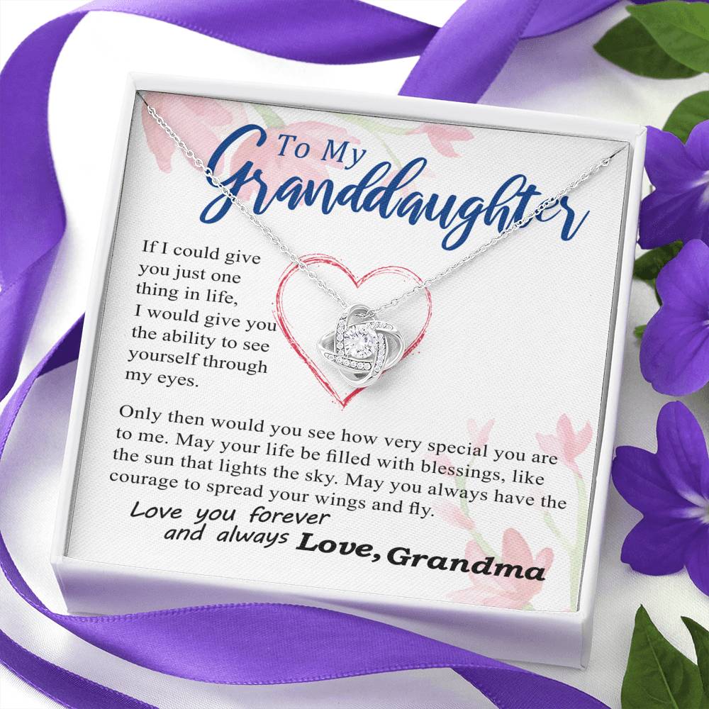 To my Granddaughter - through my eyes you can fly forever - from Your Grandma - Love Knot