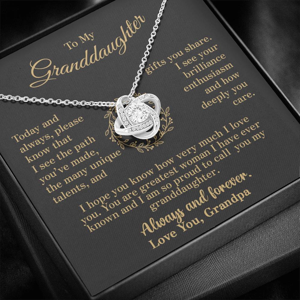To my Granddaughter - your path and brilliance greatest woman proud of you - elegant - from Your  Grandpa - BEST SELLER   - Love Knot