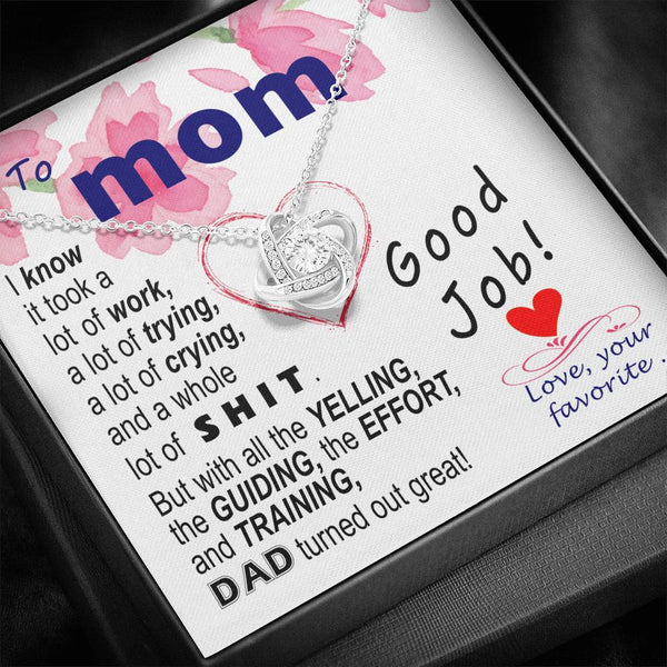 To  Mom - effort and training D.a.d. - BEST LAUGH - funny - from Your Favourite - Love Knot