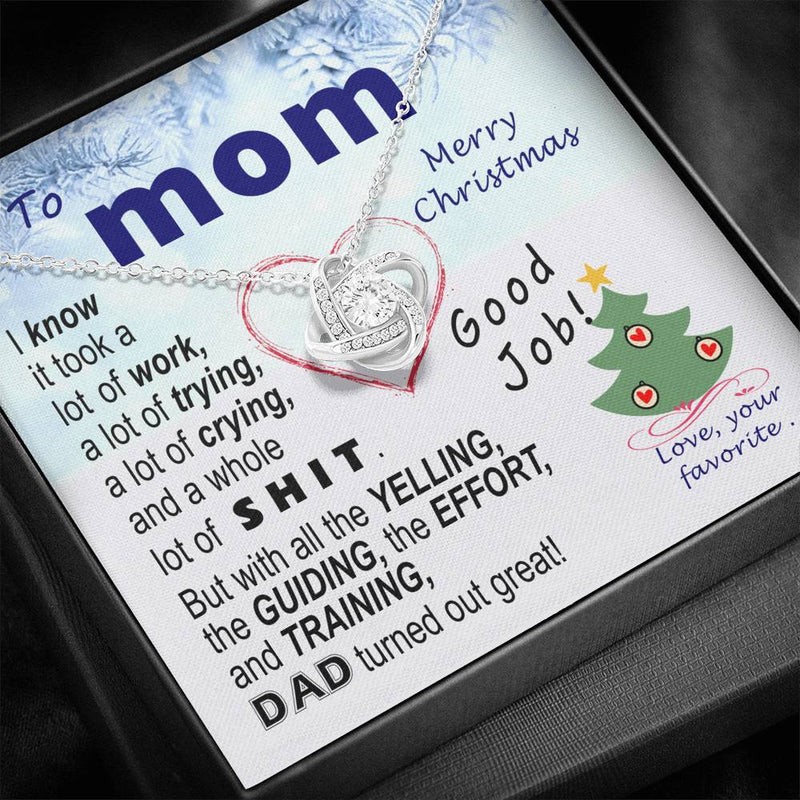To  Mom - effort and training D.a.d. - xmas  BEST LAUGH v1 - funny - from Your Favourite - Love Knot