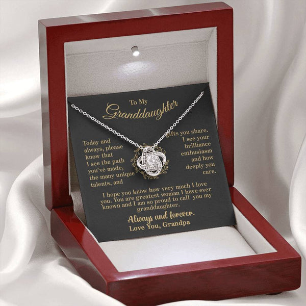 To my Granddaughter - your path and brilliance greatest woman proud of you - elegant - from Your  Grandpa - BEST SELLER   - Love Knot