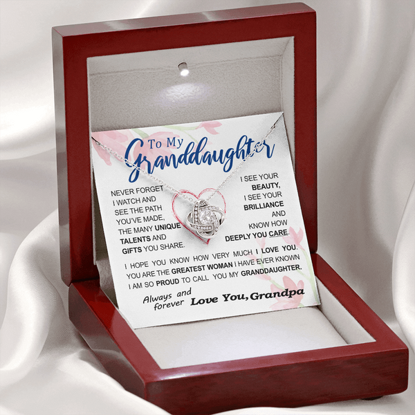 To my Granddaughter - never forget your path and beauty and brilliance greatest woman proud of you - from Your  Grandpa - BEST SELLER   - Love Knot