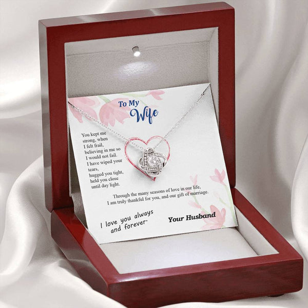 To my Wife - Wiped Your Tears and Held You Close - from Your Husband - Love Knot