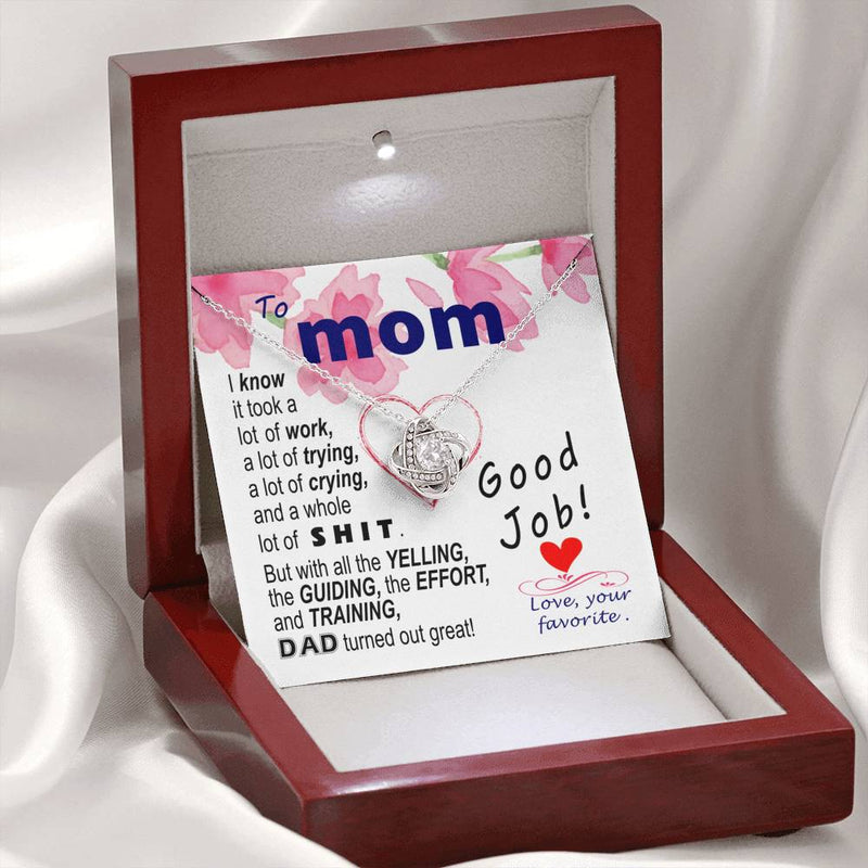 To  Mom - effort and training D.a.d. - BEST LAUGH - funny - from Your Favourite - Love Knot