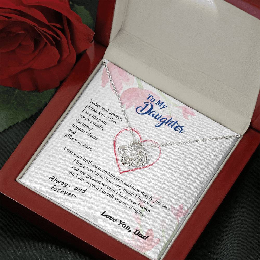 To my Daughter - your path and brilliance greatest woman proud of you - from Your  Dad - Love Knot