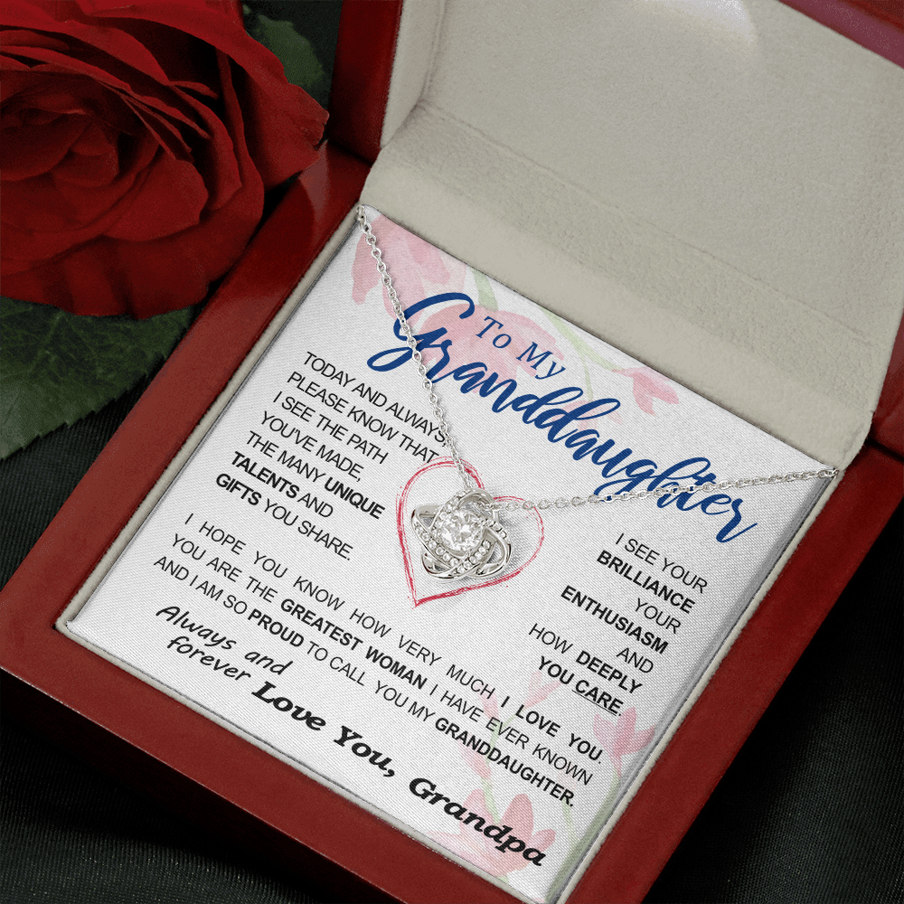 To my Granddaughter - your path and brilliance greatest woman proud of you - style 86 - from Your  Grandpa    - Love Knot