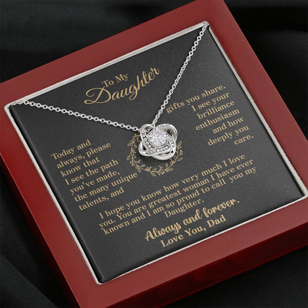 To my Daughter - your path and brilliance greatest woman proud of you - v2 - from Your  Dad    - Love Knot