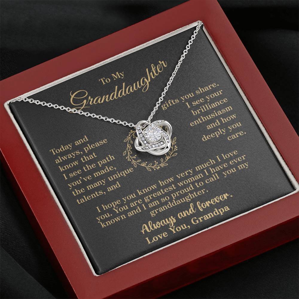 To my Granddaughter - your path and brilliance greatest woman proud of you - elegant - from Your  Grandpa - BEST SELLER   - Love Knot