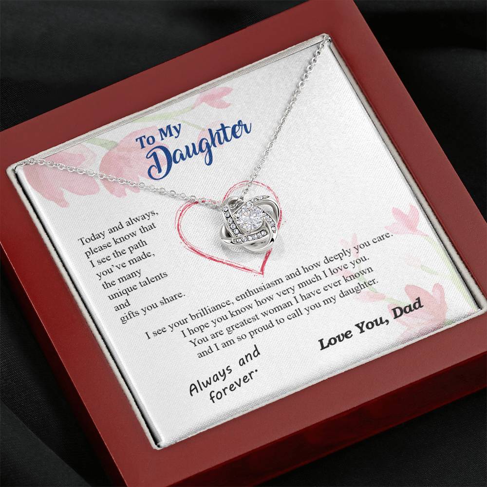 To my Daughter - your path and brilliance greatest woman proud of you - from Your  Dad - Love Knot